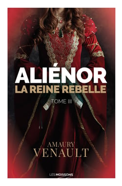 La reine rebelle - Aliénor, T3