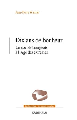 Dix ans de bonheur - Un couple bourgeois à l'Âge des extrêmes