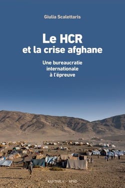 Le HCR et la crise afghane. Une bureaucratie internationale à l'épreuve