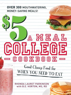 $5 a Meal College Cookbook - Good Cheap Food for When You Need to Eat