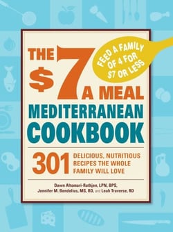 The $7 a Meal Mediterranean Cookbook - 301 Delicious, Nutritious Recipes the Whole Family Will Love