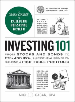 Investing 101 - From Stocks and Bonds to ETFs and IPOs, an Essential Primer on Building a Profitable Portfolio