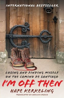 I'm Off Then - Losing and Finding Myself on the Camino de Santiago