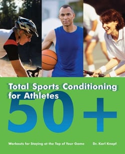 Total Sports Conditioning for Athletes 50+ - Workouts for Staying at the Top of Your Game