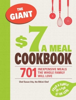 The Giant $7 a Meal Cookbook - 701 Inexpensive Meals the Whole Family Will Love