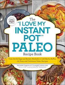 The "I Love My Instant Pot®" Paleo Recipe Book - From Deviled Eggs and Reuben Meatballs to Café Mocha Muffins, 175 Easy and Delicious Paleo Recipes