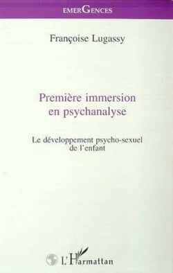 PREMIERE IMMERSION EN PSYCHANALYSE - Le développement psycho-sexuel de l'enfant