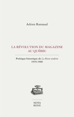 La révolution du magazine au Québec - Poétique historique de La Revue moderne. 1919-1960