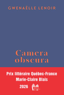 Camera obscura - Prix littéraire Québec-France Marie-Claire Blais 2026