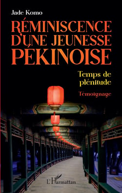 Réminiscence d'une jeunesse pékinoise - Temps de plénitude