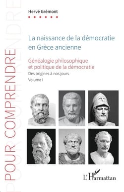 La naissance de la démocratie en Grèce ancienne - Généalogie philosophique et politique de la démocratie. Des origines à nos jours. Volume 1