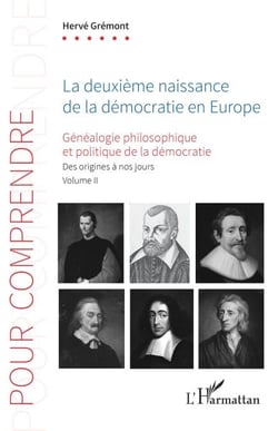 La deuxième naissance de la démocratie en Europe - Généalogie philosophique et politique de la démocratie. Des origines à nos jours. Volume II