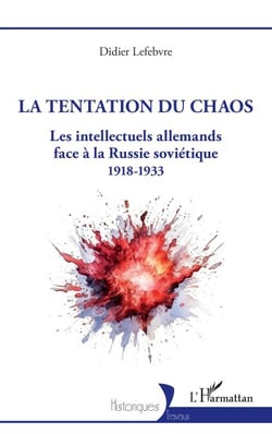 La tentation du chaos - Les intellectuels allemands face à la Russie soviétique 1918-1933