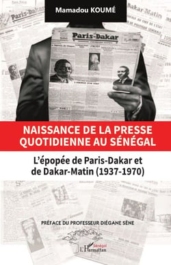 Naissance de la presse quotidienne au Sénégal - L’épopée de Paris-Dakar et de Dakar-Matin (1937-1970)
