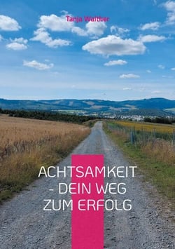 Achtsamkeit - Dein Weg zum Erfolg - Achtsamkeitstagebuch
