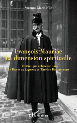 François Mauriac La dimension spirituelle - L'esthétique religieuse dans Le Baiser au Lépreux et Thérèse Desqueyroux