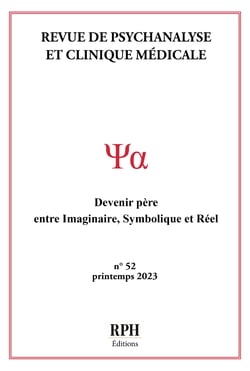 Revue de psychanalyse et clinique médicale - N°52 - Devenir père: entre imaginaire, symbolique et réel