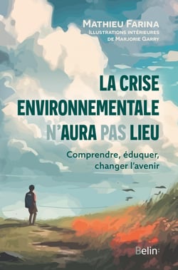 La crise environnementale n'aura pas lieu : Comprendre, éduquer, changer l'avenir