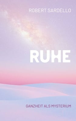 Ruhe - Ganzheit als Mysterium