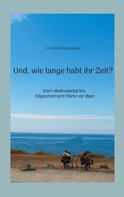 Und, wie lange habt ihr Zeit? - Vom Weinviertel ins Départamant Penn-ar-Bed