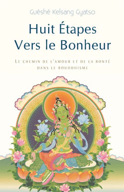 Huit Étapes vers le bonheur - Le Chemin de l'amour et de la bonté dans le bouddhisme