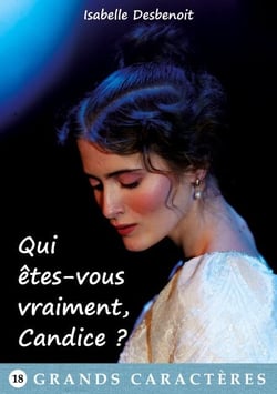 Qui êtes-vous vraiment, Candice ? - livre gros caractères