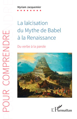 La laïcisation du Mythe de Babel à la Renaissance - Du verbe à la parole