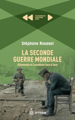La Seconde Guerre mondiale - Allemands et Canadiens face à face