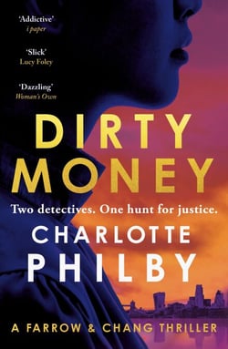 Dirty Money - The 'instantly gripping' detective crime thriller - Bella Mackie