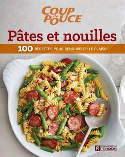 Pâtes et nouilles - 100 recettes pour renouveler le plaisir