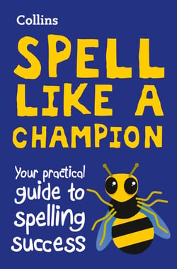 Spell Like a Champion - Your practical guide to spelling success