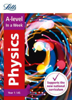 A -level Physics Year 1 (and AS) In a Week