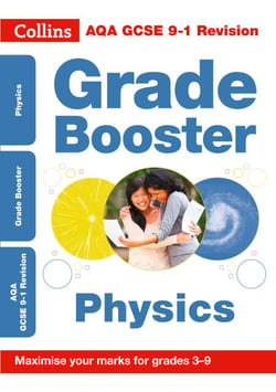 AQA GCSE 9-1 Physics Grade Booster (Grades 3-9) - For the 2020 Autumn &amp; 2021 Summer Exams