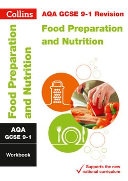 AQA GCSE 9-1 Food Preparation and Nutrition Workbook - For the 2020 Autumn &amp; 2021 Summer Exams