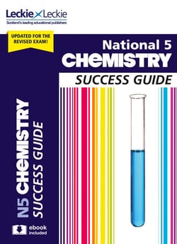 National 5 Chemistry Success Guide - Revise for SQA Exams