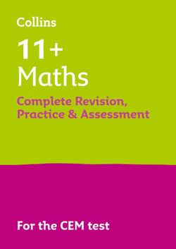 11+ Maths Complete Revision, Practice and Assessment for CEM