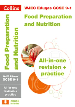 WJEC Eduqas GCSE 9-1 Food Preparation and Nutrition All-in-One Complete Revision and Practice - For the 2020 Autumn &amp; 2021 Summer Exams