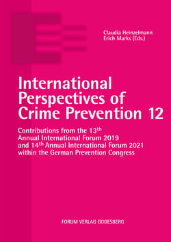 International Perspectives of Crime Prevention 12 - Contributions from the 13th Annual International Forum 2019 and 14th Annual International Forum 2021 within the German Prevention Congress
