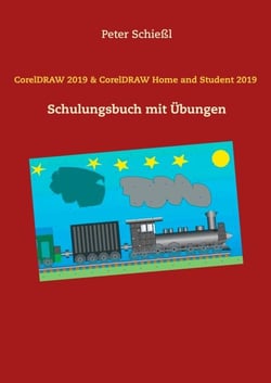 CorelDRAW 2019 &amp; CorelDRAW Home and Student Suite 2019 - Schulungsbuch mit Übungen
