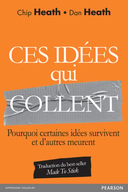 Ces idées qui collent - Pourquoi certaines idées survivent et d’autres meurent