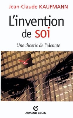 L'invention de soi - Une théorie de l'identité