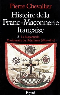 Histoire de la Franc-Maçonnerie française - La Maçonnerie, missionnaire du libéralisme (1800-1877)