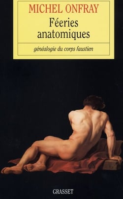 Féeries anatomiques - Généalogie du corps faustien