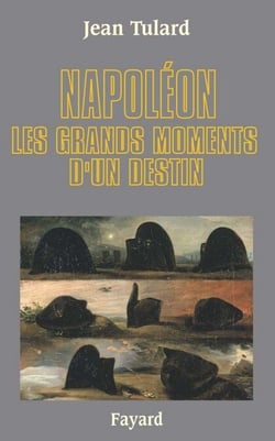 Napoléon - Les grands moments d'un destin