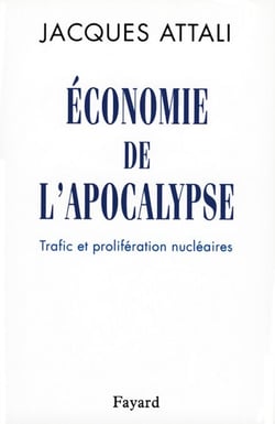 Economie de l'apocalypse - Trafic et prolifération nucléaires