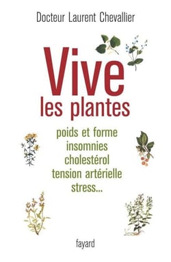 Vive les plantes - Poids et forme insomnies cholestérol tension artérielle stress...