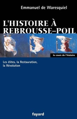 L'histoire à rebrousse-poil - Les élites, la Restauration, la Révolution