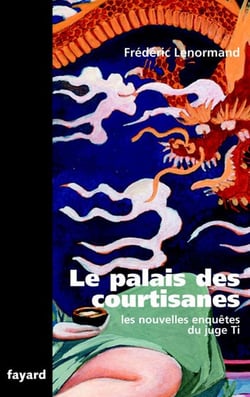 Le Palais des courtisanes - Les nouvelles enquêtes du juge Ti