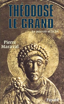 Théodose le Grand - Le pouvoir et la foi