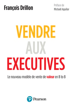 Vendre aux executives - Le nouveau modèle de vente de valeur en B to B